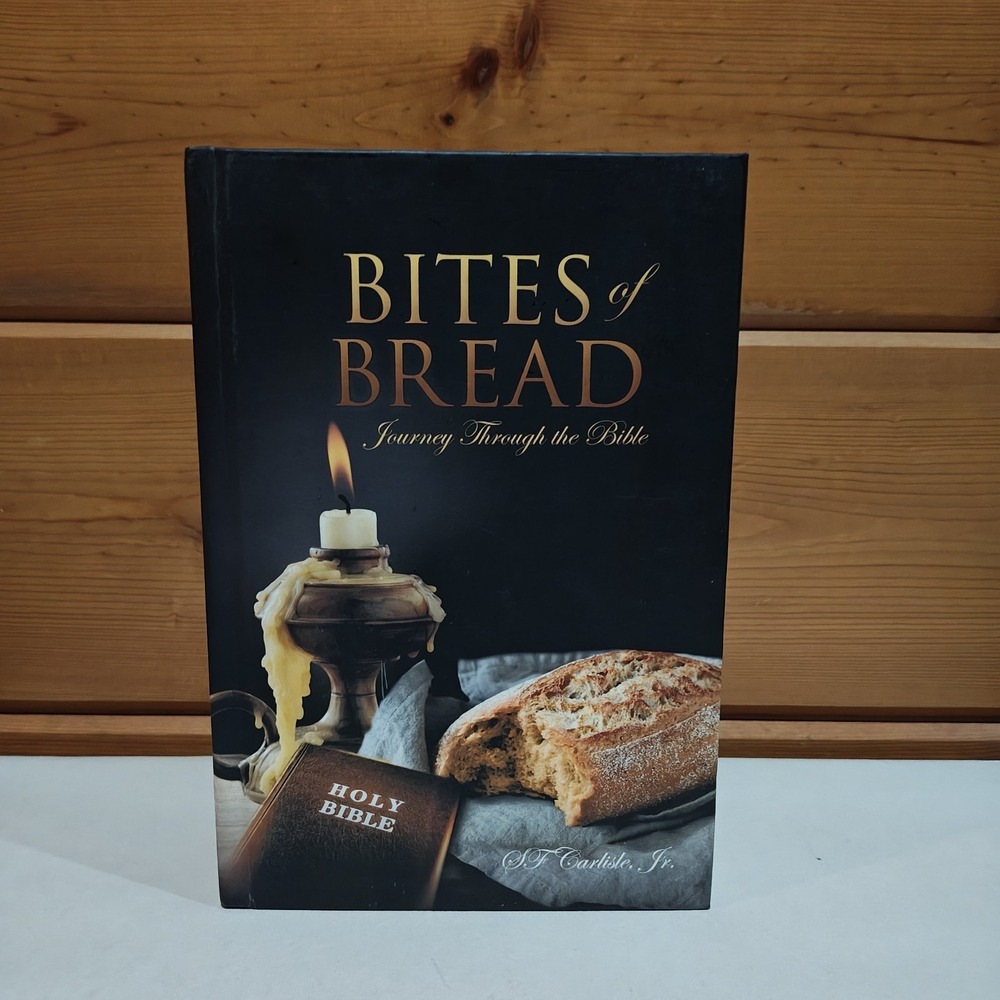 Bites of Bread: Journey Through the‎ Bible Study SF Carlisle Jr 9781545619568
